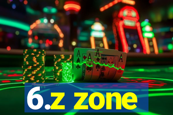 6.z zone